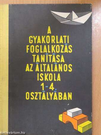 A gyakorlati foglalkozás tanítása az általános iskolák 1-4. osztályában