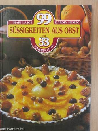 99 Süssigkeiten aus Obst mit 33 Farbfotos