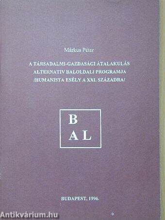 A társadalmi-gazdasági átalakulás alternatív baloldali programja (Humanista esély a XXI. századra)