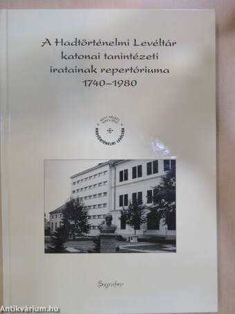 A Hadtörténelmi Levéltár katonai tanintézeti iratainak repertóriuma 1740-1980