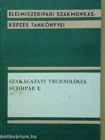 Szakágazati technológia - Sütőipar I.