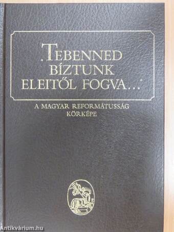 "Tebenned bíztunk eleitől fogva..."