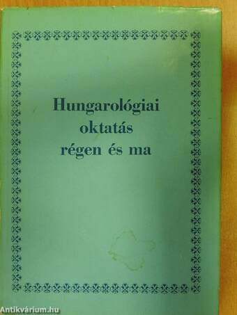 Hungarológiai oktatás régen és ma