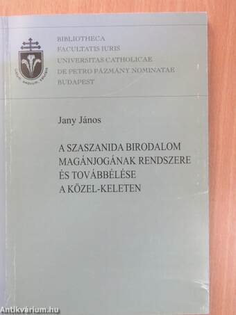 A Szaszanida Birodalom magánjogának rendszere és továbbélése a Közel-Keleten