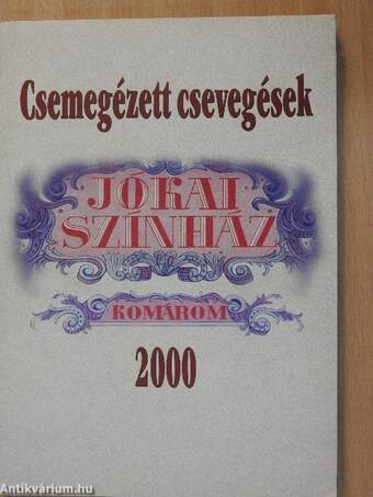Csemegézett csevegések a Komáromi Jókai Színházban 2000-ben