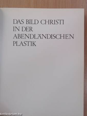 Das Bild Christi in der abendländischen Plastik