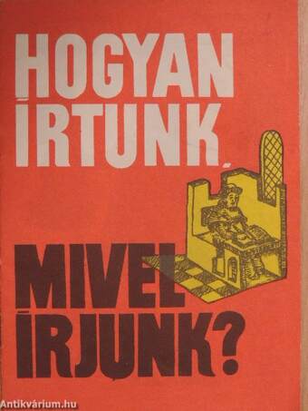 Hogyan írtunk, mivel írjunk?