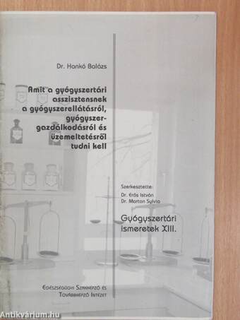 Amit a gyógyszertári asszisztensnek a gyógyszerellátásról, gyógyszergazdálkodásról és üzemeltetésről tudni kell