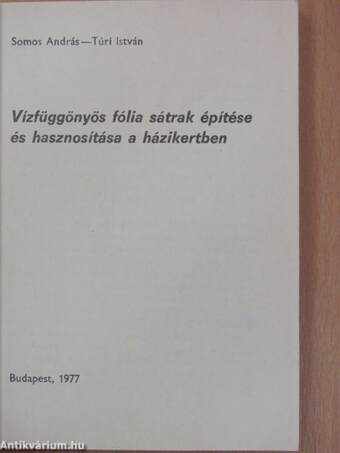 Vízfüggönyös fólia sátrak építése és hasznosítása a házikertben