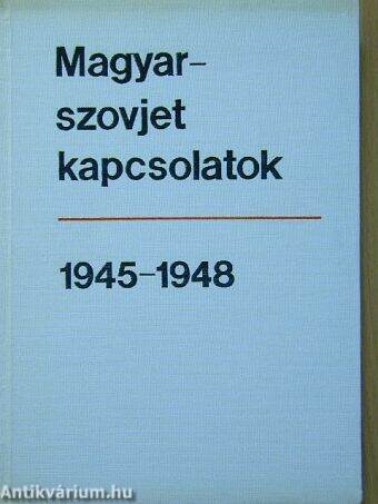 Magyar-szovjet kapcsolatok 1945-1948