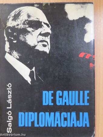 De Gaulle diplomáciája (dedikált példány)