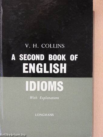 A Second Book of English Idioms with Explanations