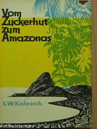 Von Zuckerhut zum Amazonas