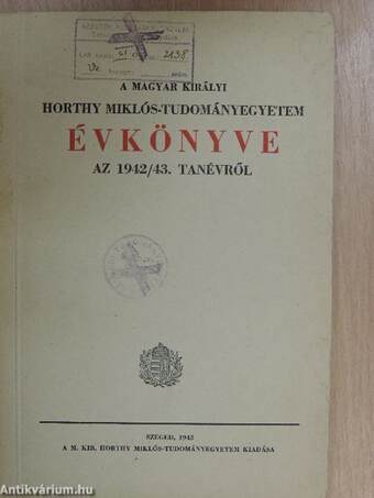 A Magyar Királyi Horthy Miklós-Tudományegyetem Évkönyve az 1942/43. tanévről