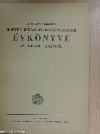 A Magyar Királyi Horthy Miklós-Tudományegyetem Évkönyve az 1942/43. tanévről