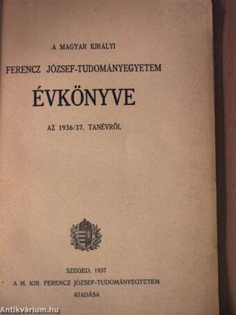 A Magyar Királyi Ferencz József-Tudományegyetem évkönyve az 1936/37. tanévről