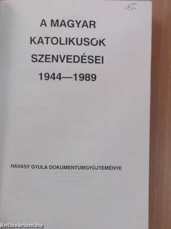 A magyar katolikusok szenvedései 1944-1989