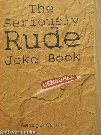 The Seriously Rude Joke Book