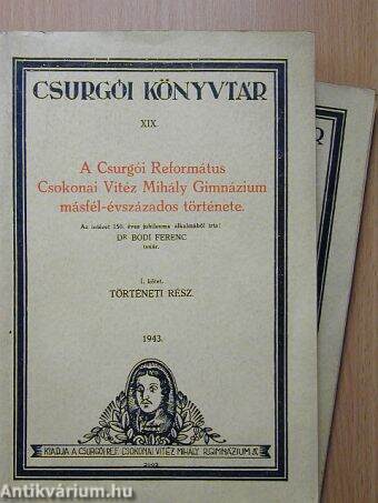 A Csurgói Református Csokonai Vitéz Mihály Gimnázium másfél-évszázados története I-II.