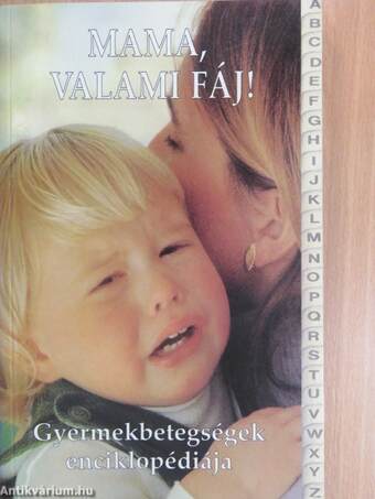 Mama, valami fáj!