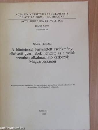 A büntetéssel fenyegetett cselekményt elkövető gyermekek helyzete és a velük szemben alkalmazható eszközök Magyarországon