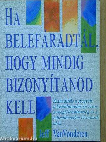 Ha belefáradtál, hogy mindig bizonyítanod kell