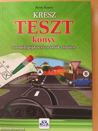 Kresz tesztkönyv személygépkocsi-vezetők részére