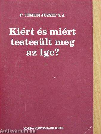 Kiért és miért testesült meg az Ige?