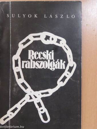 Recski rabszolgák (dedikált példány)