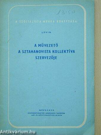 A művezető a sztahanovista kollektíva szervezője