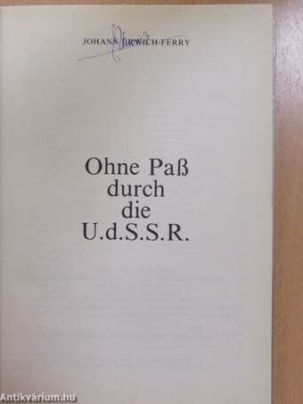 Ohne Paß durch die U.d.S.S.R. (aláírt példány)