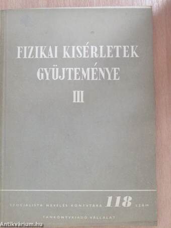 Fizikai kísérletek gyűjteménye III.