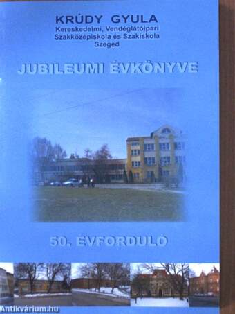 Krúdy Gyula Kereskedelmi, Vendéglátóipari Szakközépiskola és Szakiskola jubileumi évkönyve