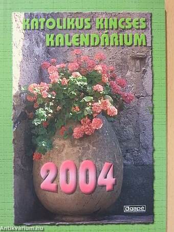 Katolikus Kincses Kalendárium 2004.