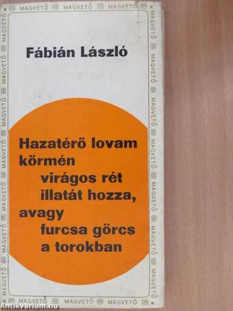 Hazatérő lovam körmén virágos rét illatát hozza, avagy furcsa görcs a torokban