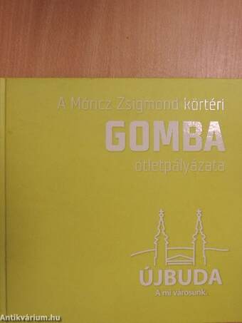 A Móricz Zsigmond körtéri Gomba ötletpályázata