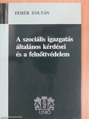 A szociális igazgatás általános kérdései és a felnőttvédelem