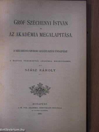 Gróf Széchenyi István és az Akadémia megalapitása (Szász Béla könyvtárából)