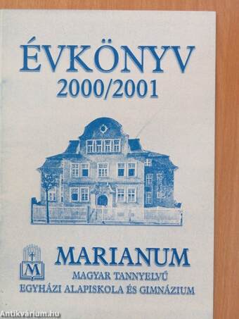 Marianum Magyar Tannyelvű Egyházi Alapiskola és Gimnázium évkönyve 2000/2001