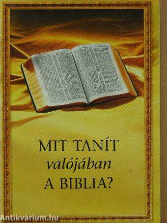 Mit tanít valójában a Biblia?