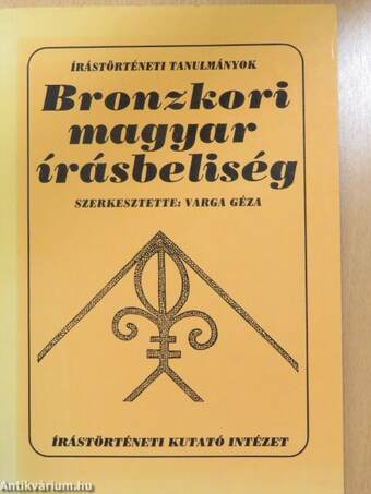 Bronzkori magyar írásbeliség (dedikált példány)