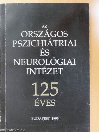 Az Országos Pszichiátriai és Neurológiai Intézet 125 éves (dedikált példány)