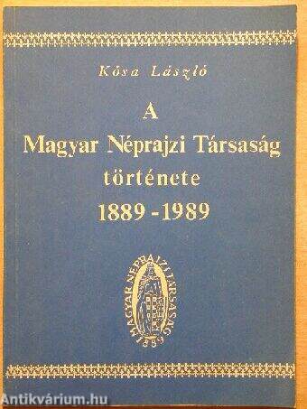 A Magyar Néprajzi Társaság története 1889-1989
