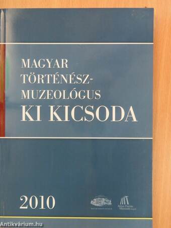 Magyar történész-muzeológus ki kicsoda 2010