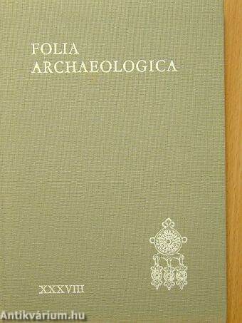 Folia Archaeologica XXXVIII.