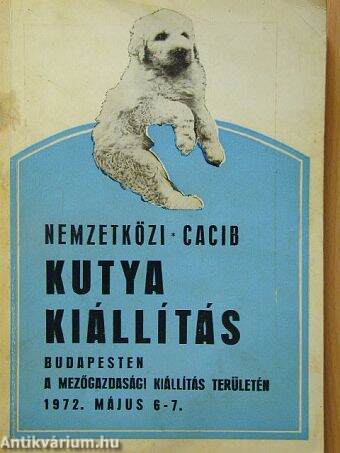 Nemzetközi CACIB kutyakiállítás Budapesten, a Mezőgazdasági Kiállítás területén 1972. május 6-7.