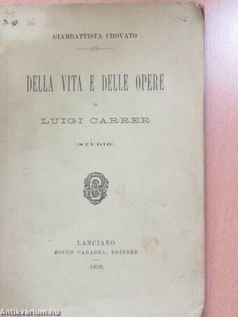 Della vita e delle opere di Luigi Carrer (aláírt példány)