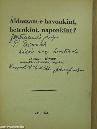 Áldozzam-e havonkint, hetenkint, naponkint? (dedikált példány)