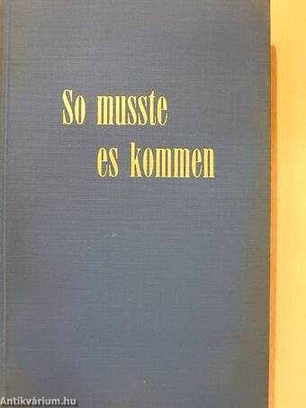 So musste es kommen