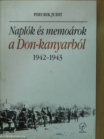 Naplók és memoárok a Don-kanyarból (dedikált példány)